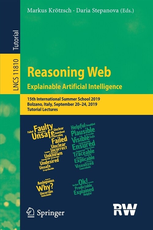 Reasoning Web. Explainable Artificial Intelligence: 15th International Summer School 2019, Bolzano, Italy, September 20-24, 2019, Tutorial Lectures (Paperback, 2019)