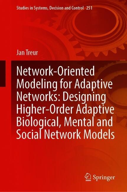 Network-Oriented Modeling for Adaptive Networks: Designing Higher-Order Adaptive Biological, Mental and Social Network Models (Hardcover)