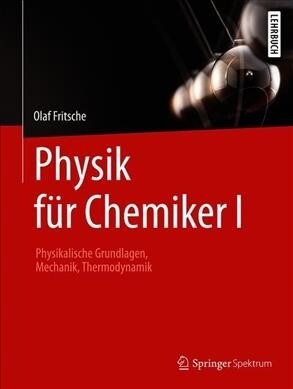 Physik F? Chemiker I: Physikalische Grundlagen, Mechanik, Thermodynamik (Paperback, 1. Aufl. 2020)