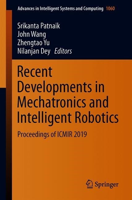 Recent Developments in Mechatronics and Intelligent Robotics: Proceedings of Icmir 2019 (Paperback, 2020)