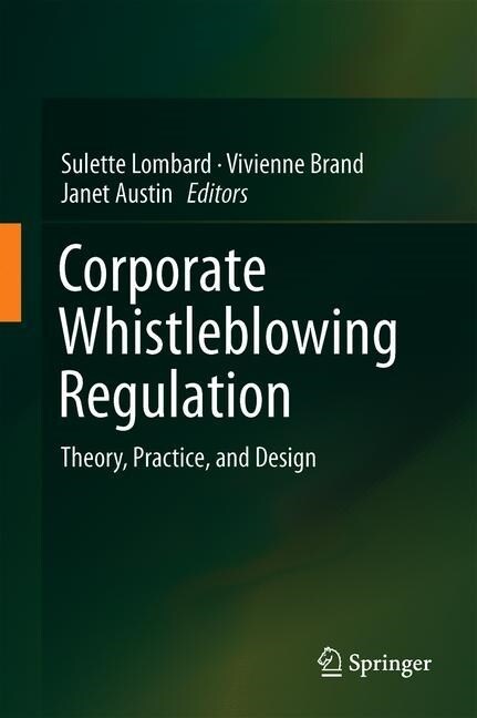Corporate Whistleblowing Regulation: Theory, Practice, and Design (Hardcover, 2020)