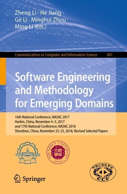 Software Engineering and Methodology for Emerging Domains: 16th National Conference, Nasac 2017, Harbin, China, November 4-5, 2017, and 17th National (Paperback, 2019)