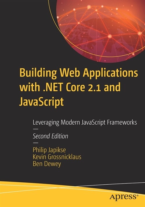 Building Web Applications with .Net Core 2.1 and JavaScript: Leveraging Modern JavaScript Frameworks (Paperback, 2)