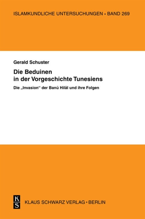Die Beduinen in Der Vorgeschichte Tunesiens: Die Invasion Der Banu Hilal Und Ihre Folgen (Paperback)