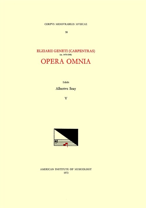 CMM 58 Elz?r Genet (Carpentras) (Ca. 1470-1548), Opera Omnia, Edited by Albert Seay in 5 Volumes. Vol. V [Residuum: Motets, Madrigals, a Chanson]: Vo (Paperback)