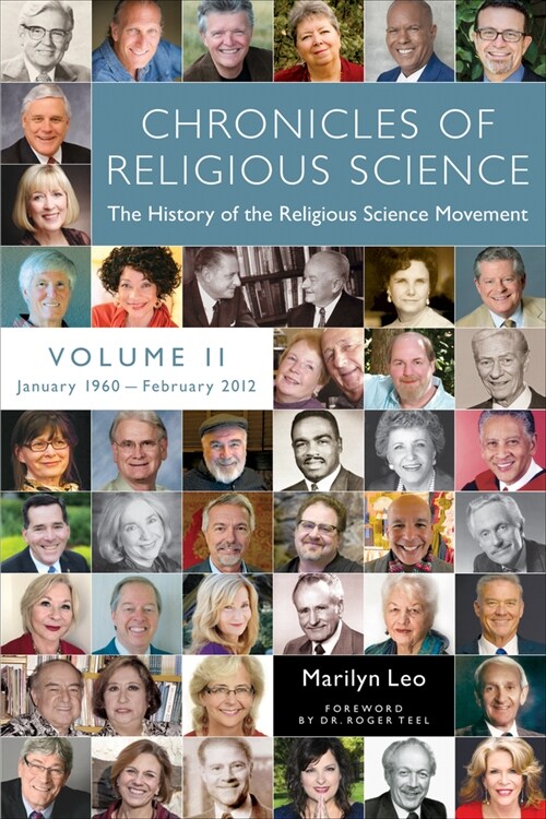 Chronicles of Religious Science, Volume II, 1960-2012: The History of the Religious Science Movement with Interviews, Quotes, and Commentary (Paperback)