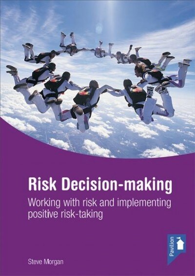 Risk Decision-Making: Working with Risk and Implementing Positive Risk-Taking (Spiral)