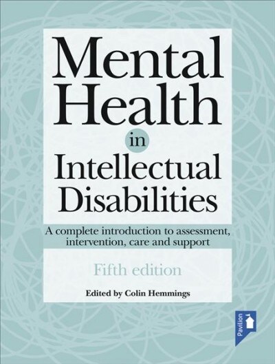 Mental Health in Intellectual Disabilities 5th edition : A complete introduction to assessment, intervention, care and support (Paperback, 5 ed)