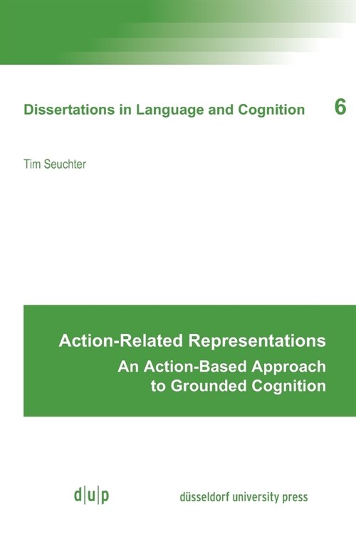 Action-Related Representations: An Action-Based Approach to Grounded Cognition (Paperback)