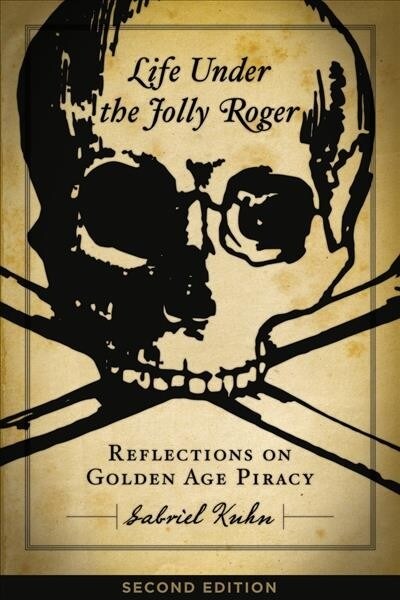 Life Under the Jolly Roger: Reflections on Golden Age Piracy (Paperback, 2)