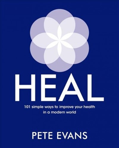 Heal: 101 Simple Ways to Improve Your Health in a Modern World (Paperback)