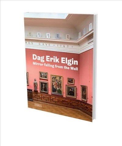 Dag Erik Elgin: Mirror Falling from the Wall (Hardcover)