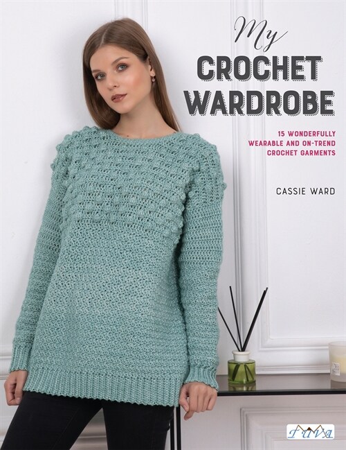 My Crochet Wardrobe: 15 Woderfully Wearable and On-Trend Crochet Garments (Paperback)