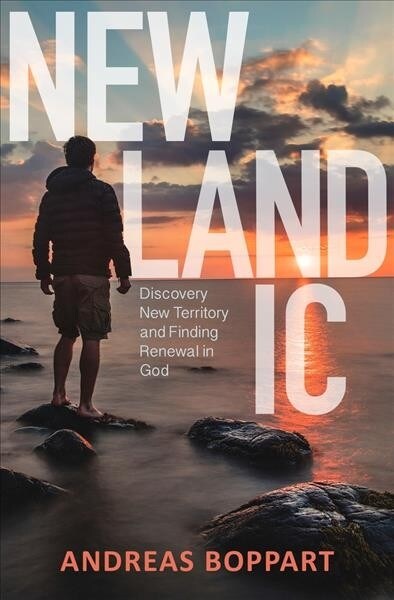 Newlandic : Discovering New Territory and Finding Renewal in God (Paperback, New ed)