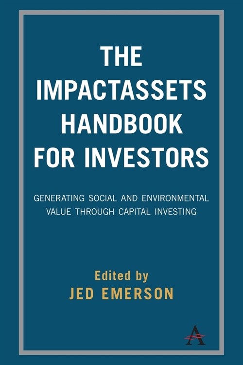 The ImpactAssets Handbook for Investors : Generating Social and Environmental Value through Capital Investing (Paperback)