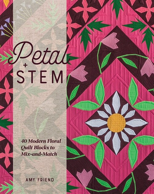 Petal and Stem: 40 Modern Floral Quilt Blocks to Mix-And-Match (Paperback)