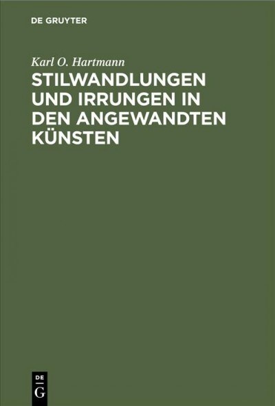 Stilwandlungen Und Irrungen in Den Angewandten K?sten (Hardcover, Reprint 2019)