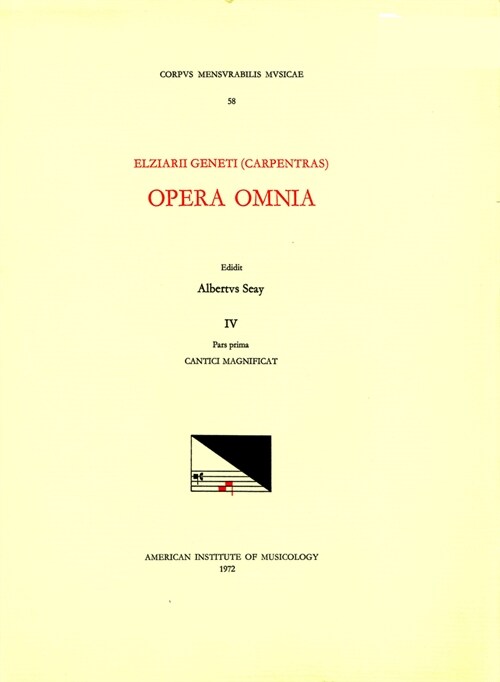 CMM 58 Elz?r Genet (Carpentras) (Ca. 1470-1548), Opera Omnia, Edited by Albert Seay in 5 Volumes. Vol. IV, Part 1: Cantici Magnificat: Volume 58 (Paperback)