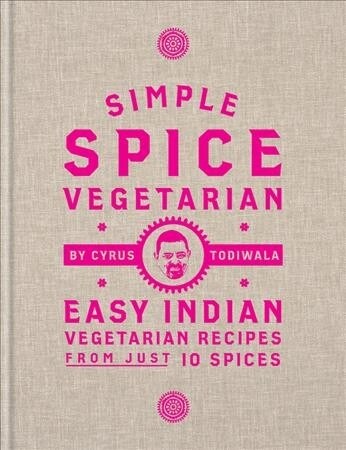 Simple Spice Vegetarian : Easy Indian vegetarian recipes from just 10 spices (Hardcover)