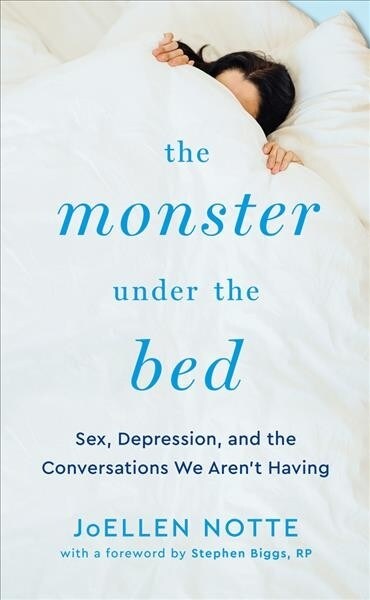 The Monster Under the Bed: Sex, Depression, and the Conversations We Arent Having (Paperback)
