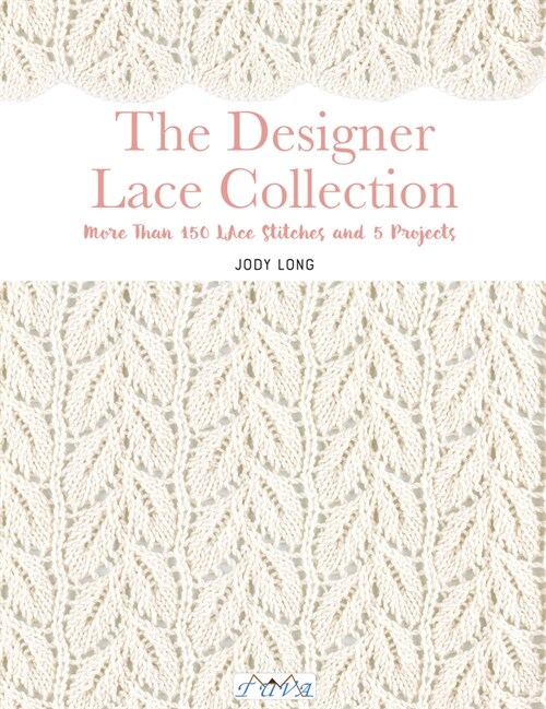 The Designer Lace Collection: More Than 150 Lace Stitches and 5 Projects (Paperback)