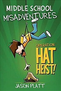 Middle School Misadventures: Operation: Hat Heist! (Paperback)