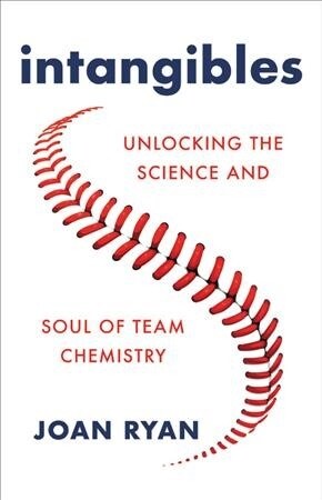 Intangibles: Unlocking the Science and Soul of Team Chemistry (Hardcover)