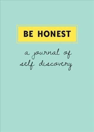 Be Honest : Your Journal of Self-discovery (Paperback)