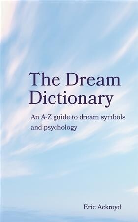 A Dictionary of Dream Symbols : With an Introduction to Dream Psychology (Hardcover)