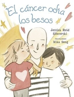 El Cancer Odia Los Besos (Hardcover)