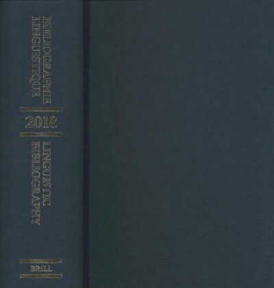 Linguistic Bibliography for the Year 2018 / Bibliographie Linguistique de lAnn? 2018: And Supplement for Previous Years / Et Complement Des Ann?s P (Hardcover)