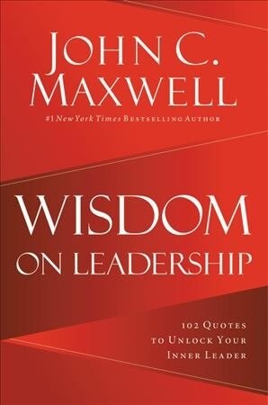 Wisdom on Leadership: 102 Quotes to Unlock Your Potential to Lead (Hardcover)