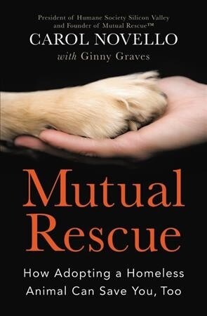 Mutual Rescue: How Adopting a Homeless Animal Can Save You, Too (Paperback)