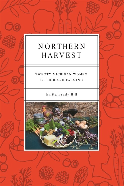 Northern Harvest: Twenty Michigan Women in Food and Farming (Paperback)