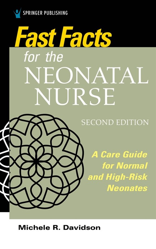 Fast Facts for the Neonatal Nurse, Second Edition: A Care Guide for Normal and High-Risk Neonates (Paperback, 2)