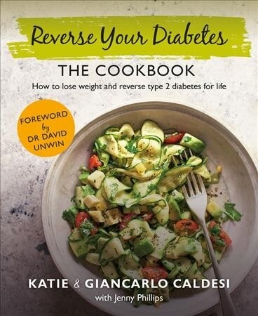 The Reverse Your Diabetes Cookbook : Lose weight and eat to beat type 2 diabetes (Hardcover)