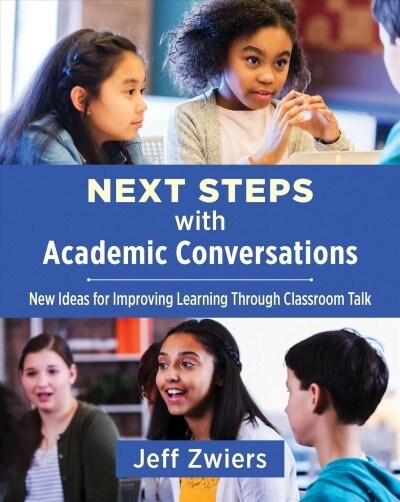 Next Steps with Academic Conversations: New Ideas for Improving Learning Through Classroom Talk (Paperback)