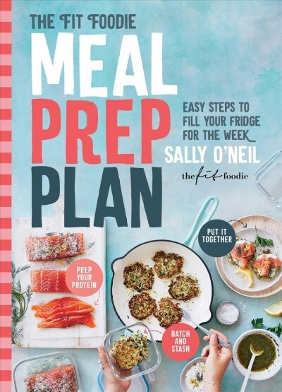 The Fit Foodie Meal Prep Plan: Easy Steps to Fill Your Fridge for the Week (Paperback)