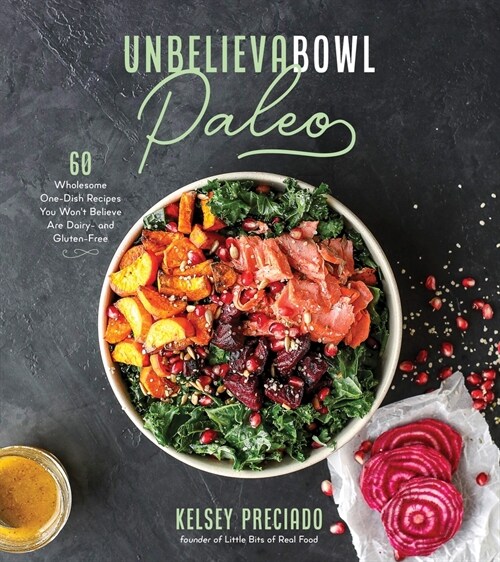 Unbelievabowl Paleo: 60 Wholesome One-Dish Recipes You Wont Believe Are Dairy- And Gluten-Free (Paperback)