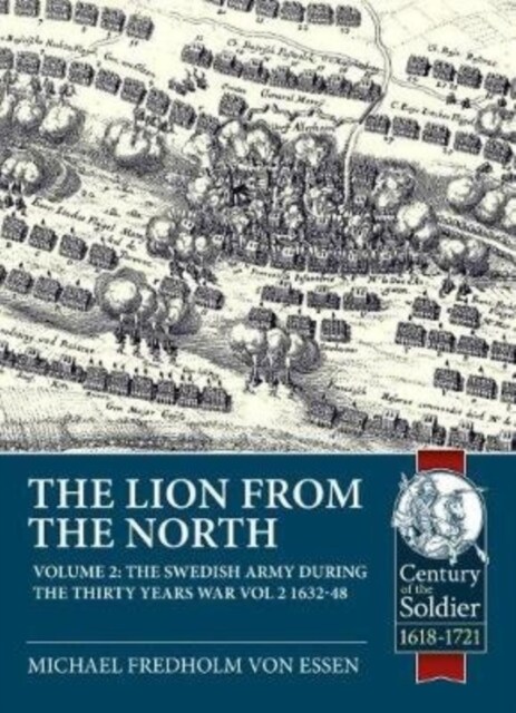 The Lion from the North : The Swedish Army During the Thirty Years War Volume 2 1632-48 (Paperback)