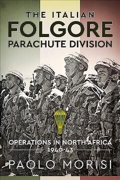 The Italian Folgore Parachute Division : North African Operations 1940-43 (Paperback)