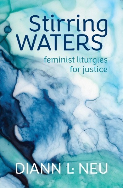 Stirring Waters: Feminist Liturgies for Justice (Paperback)