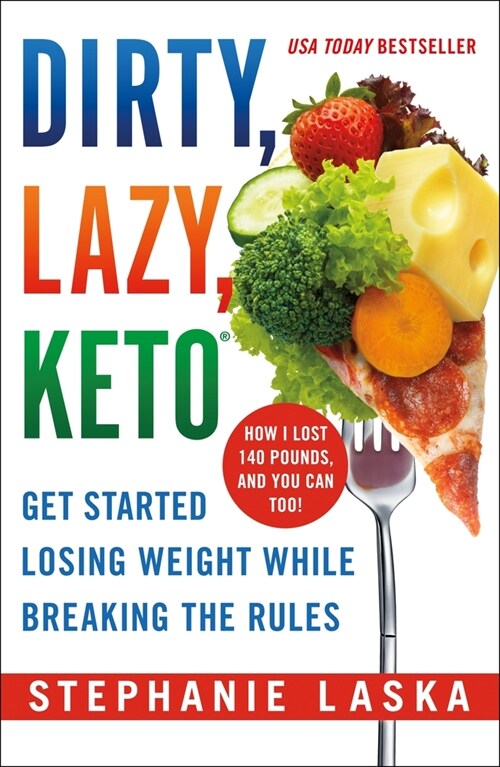 Dirty, Lazy, Keto: Get Started Losing Weight While Breaking the Rules (Paperback, Revised, Expand)