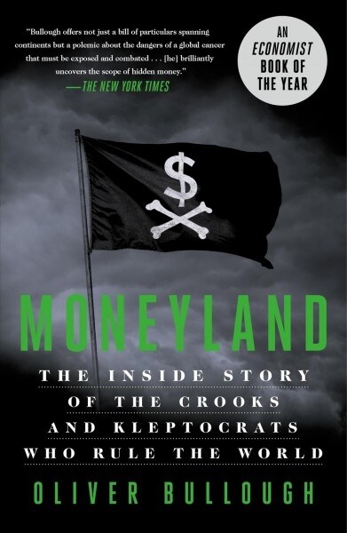 Moneyland: The Inside Story of the Crooks and Kleptocrats Who Rule the World (Paperback)