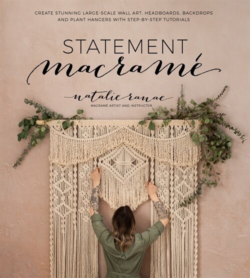 Statement Macram? Create Stunning Large-Scale Wall Art, Headboards, Backdrops and Plant Hangers with Step-By-Step Tutorials (Paperback)