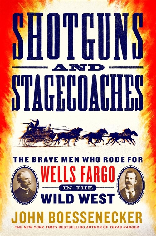 Shotguns and Stagecoaches: The Brave Men Who Rode for Wells Fargo in the Wild West (Paperback)
