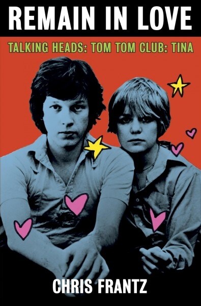 Remain in Love: Talking Heads, Tom Tom Club, Tina (Hardcover)