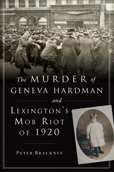 The Murder of Geneva Hardman and Lexingtons Mob Riot of 1920 (Paperback)