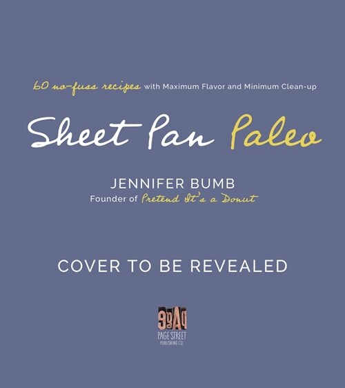 The Paleo Sheet Pan Cookbook: 60 No-Fuss Recipes with Maximum Flavor and Minimal Cleanup (Paperback)