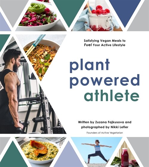 Plant Powered Athlete: Satisfying Vegan Meals to Fuel Your Active Lifestyle (Paperback)